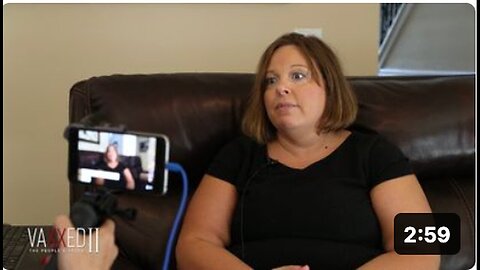 "Vaxxed 2 Exclusive Interviews: 'The Biggest Mistake of My Life...'"