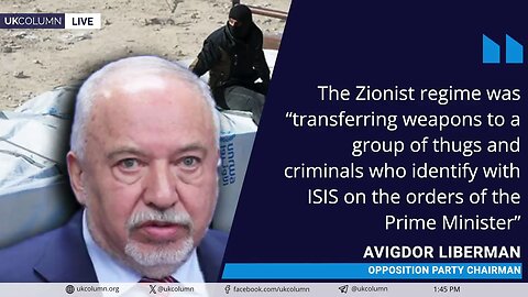 Israel Arming Militias Tied to ISIS, Says Liberman—Netanyahu Doesn’t Deny | UK Column News