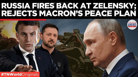 Russia Slams Zel's Ceasefire Rejection, Blasts Macron’s Timeline, Targets EU Stance| Times Now World 
