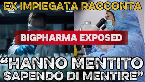 Insider Big Pharma Racconta: “Hanno mentito sapendo di mentire”