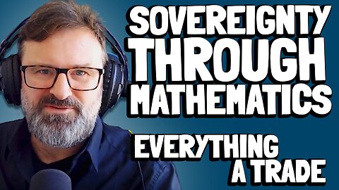 Everything A Trade | Sovereignty Through Mathematics Chapter 1 | Bitcoin Infinity Academy #2