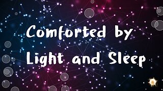 Comforted by Light and Sleep 432hz