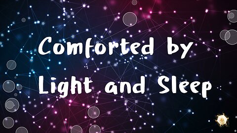 Comforted by Light and Sleep 432hz
