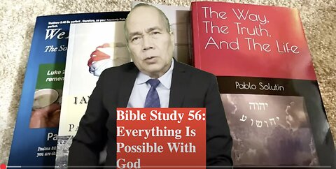 Bible Study 56: Everything Is Possible With God