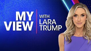 MY VIEW with Lara Trump (May 10, 2025) FULL EPISODE