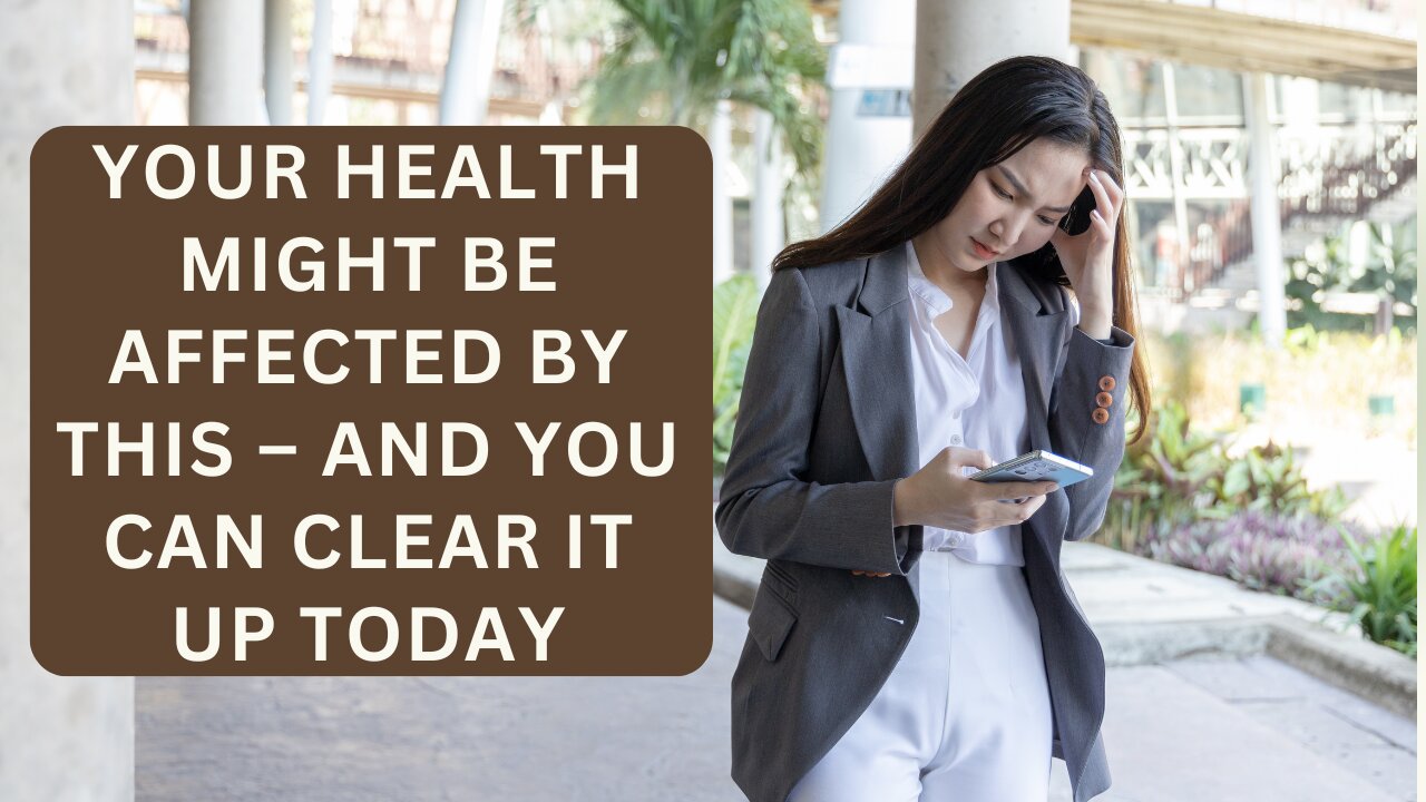 Your Health Might be Affected by This--and You Can Clear it Today