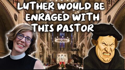 Martin Luther Would Have Been Enraged at this Lutheran Pastor