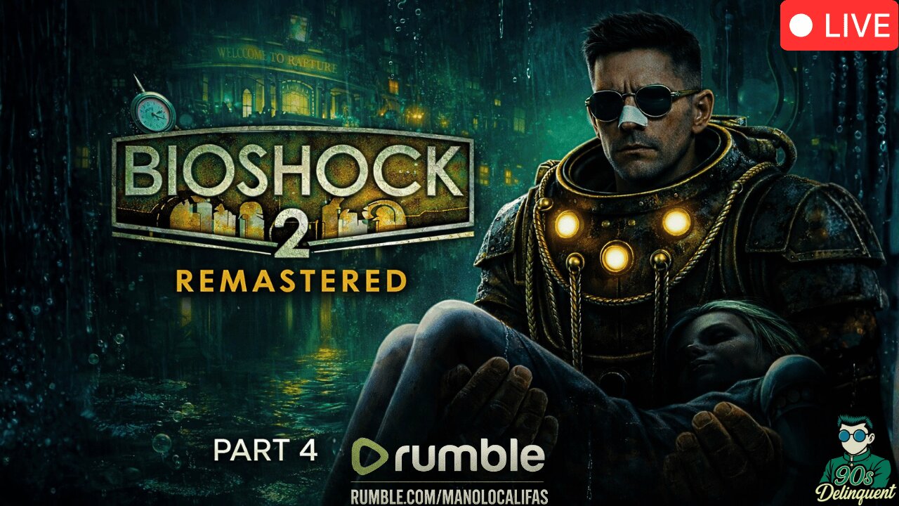 🔴 LIVE - BIOSHOCK - BIOSHOCK 2 REMASTERED: THE FINALE - BIG DADDY PROBLEMS...
