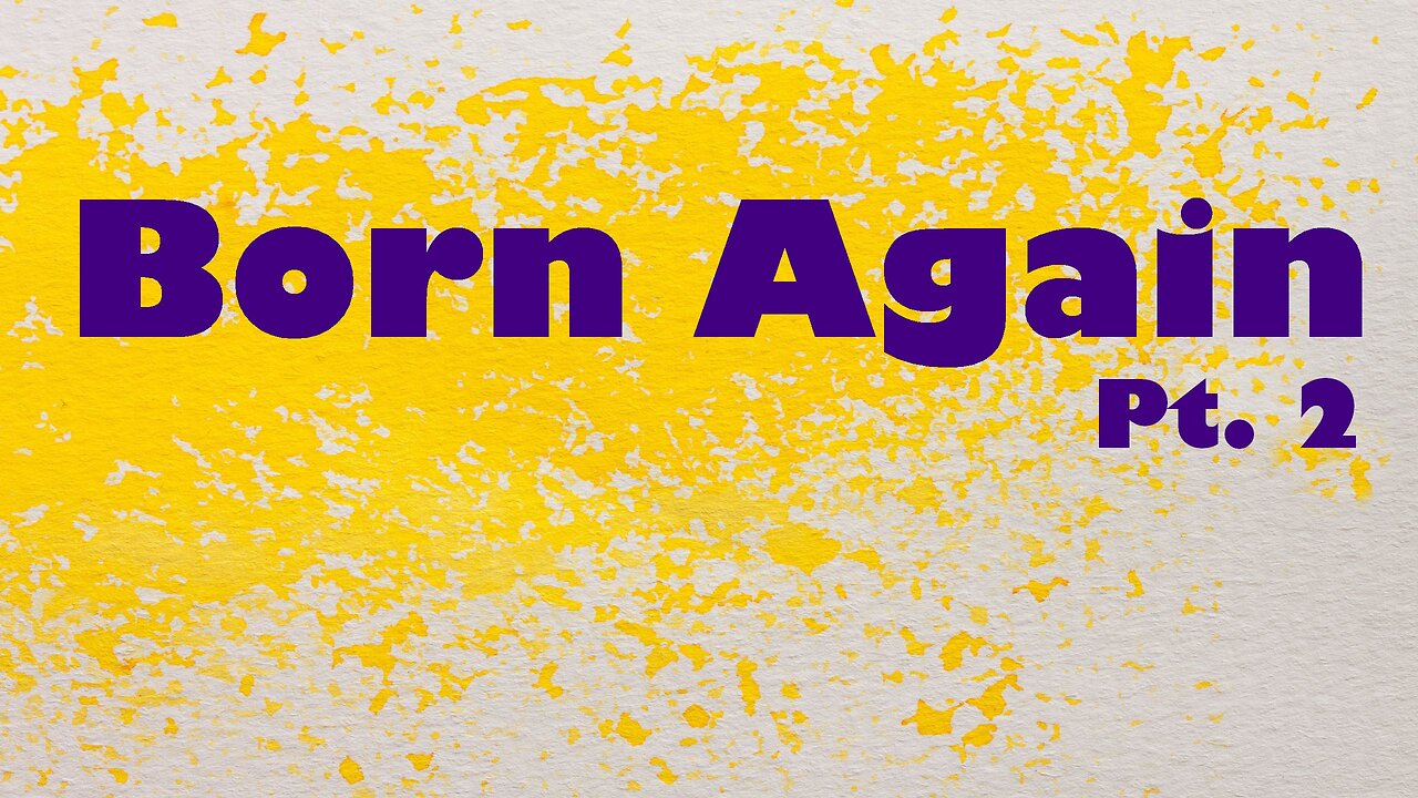 Born Again Pt. 2 - Sermon