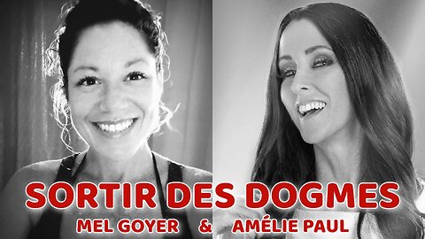 Sortir des dogmes, avec Mel Goyer et Amélie Paul