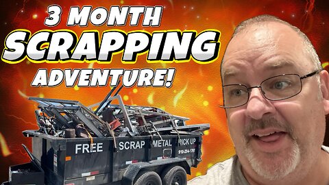 3 Month Scrapping Adventure