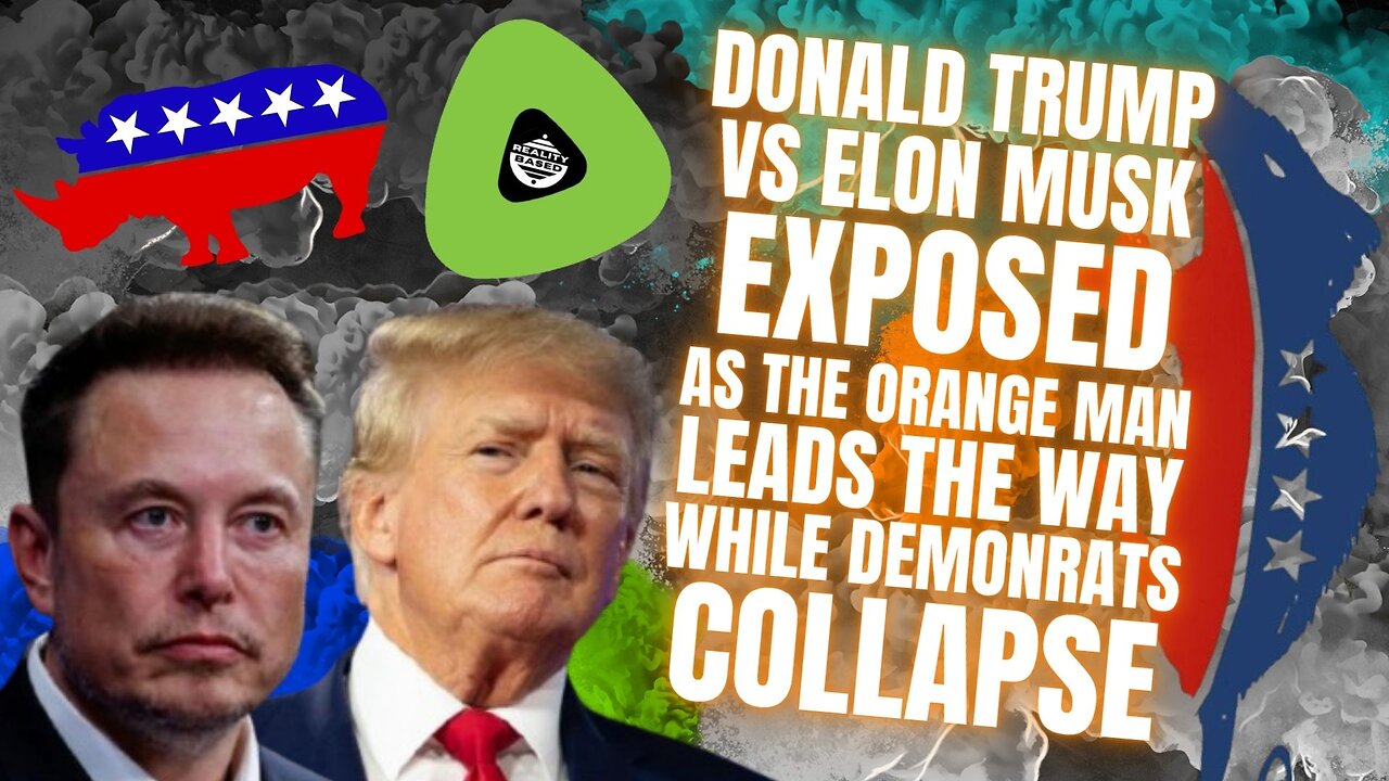 Donald Trump Vs Elon Musk EXPOSED, As The Orange Man LEADS The WAY, While DemonRats COLLAPSE