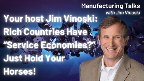 Our host Jim Vinoski on the nonexistent rule about rich countries always being service economies
