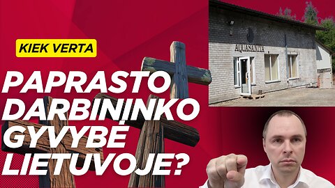 Kiek verta paprasto darbininko gyvybė Lietuvoje?