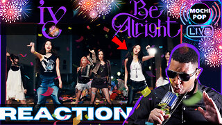 IVE 아이브 'Be Alright' MV Reaction