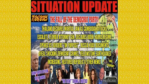SITUATION UPDATE 7/26/25 - Russia Hoax Documents Cambodia Eveal Shocking Democrat Crimes