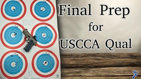 Final Prep for USCCA Qualification