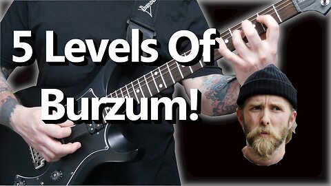 5 Level Of Burzum