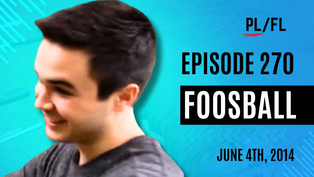 Past Liam - “Foosball” - June 4th, 2014