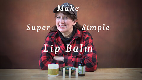 Homemade Lip Balm: Take Control of Your Ingredients and Be Self Sufficient
