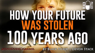 How They Stole Your Future 100 Years Ago | Black Pilled | Devon Stack