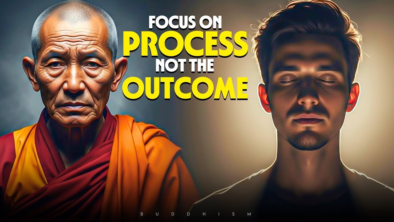 Focus on the Process, Not the Outcome | Buddhism