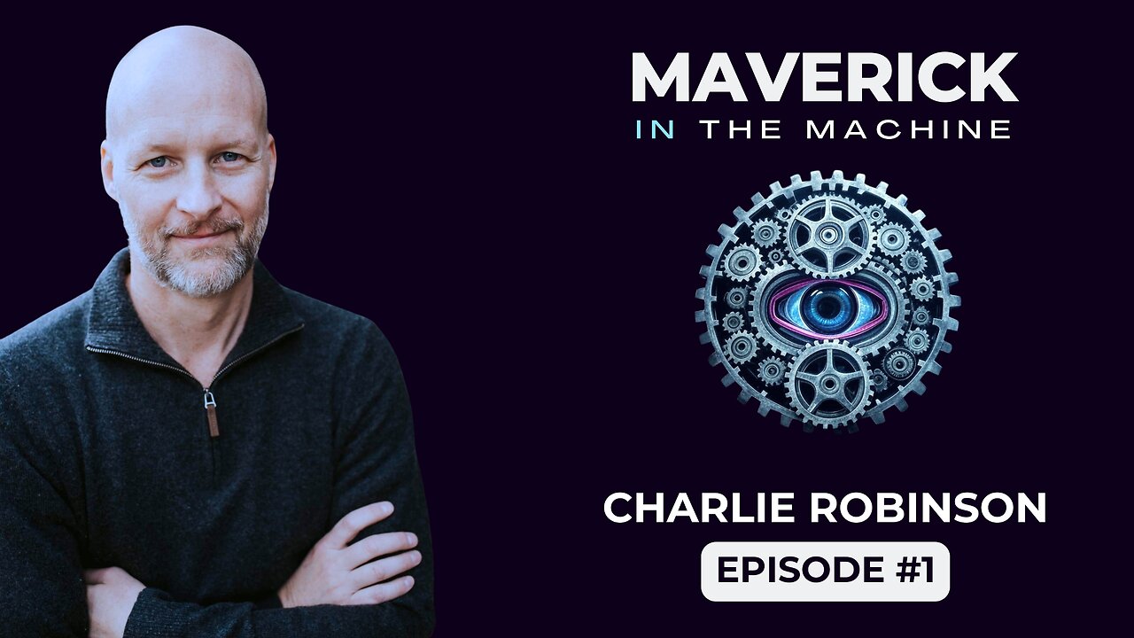 Maverick in the Machine - Charlie Robinson Episode #1