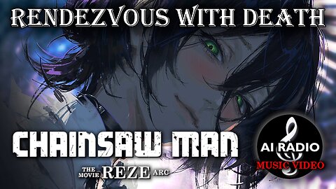 「AI RADIO」 " RENDEZVOUS WITH DEATH " ~ [MUSIC VIDEO] ~ Chainsaw Man The Movie: Reze Arc