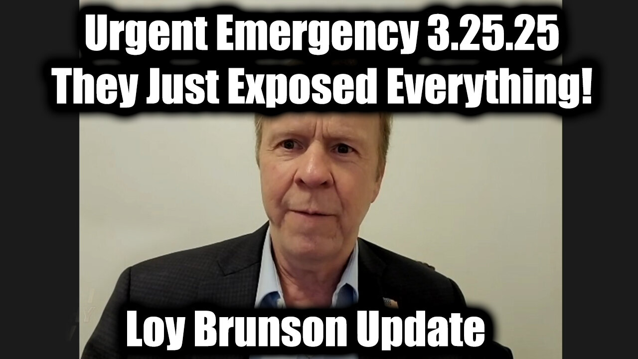 Loy Brunson Urgent Emergency 3.25.25 - They Just Exposed Everything!