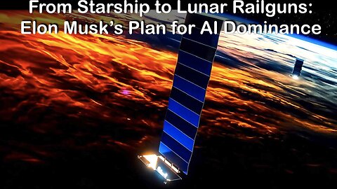From Starship to Lunar Railguns: Elon Musk’s Plan for AI Dominance