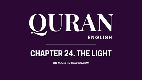 Chapter 24 - The Light - Quran English
