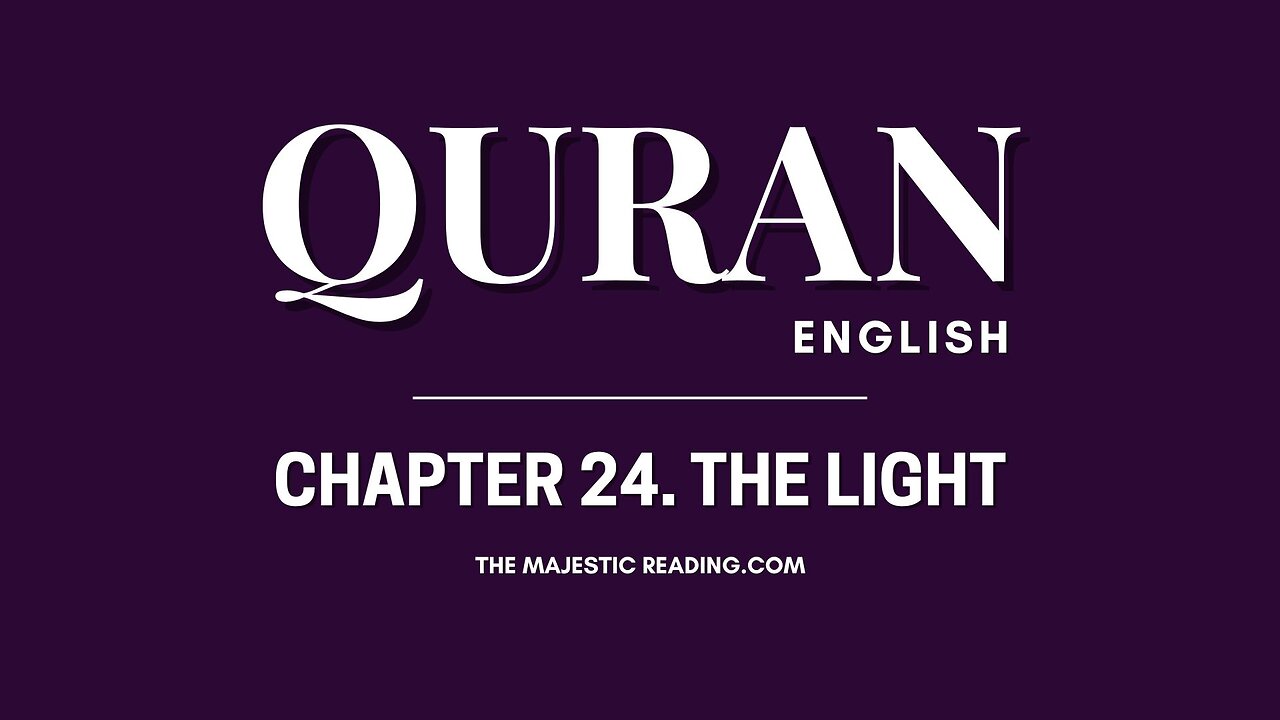 Chapter 24 - The Light - Quran English