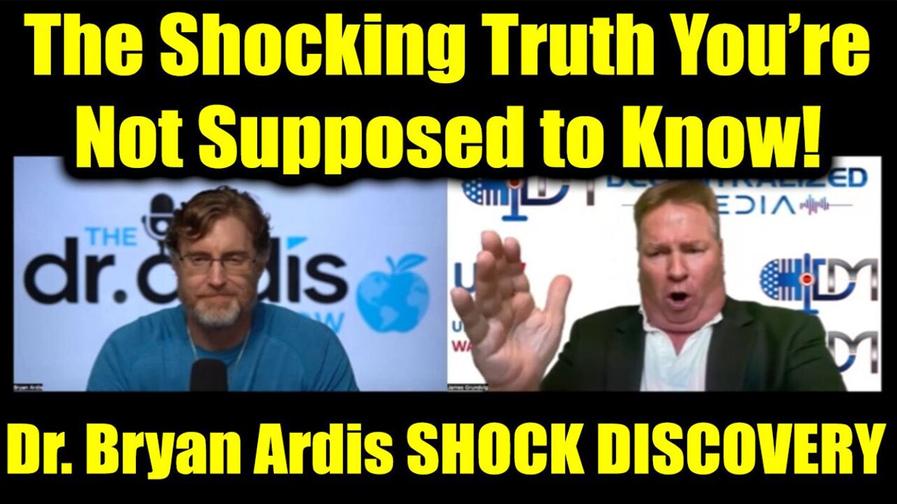 Dr. Bryan Ardis SHOCK DISCOVERY - The Shocking Truth You’re Not Supposed to Know!