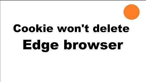Edge Chrome cookie won't delete (0 bytes) - fix