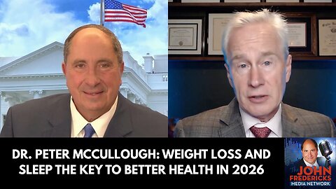Dr. Peter McCullough: Weight Loss and Sleep the Key to better Health in 2026