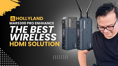 In-Depth Review: Hollyland Mars 300 Pro Enhanced HDMI Wireless Transmitter/Receiver