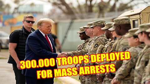 WARTIME POWERS! 300,000 TROOPS DEPLOYED FOR MASS ARRESTS
