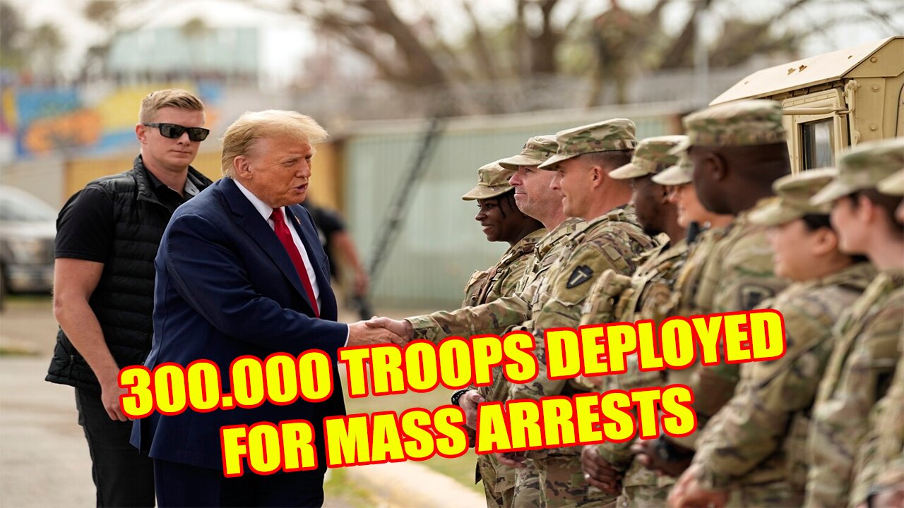 WARTIME POWERS! 300,000 TROOPS DEPLOYED FOR MASS ARRESTS