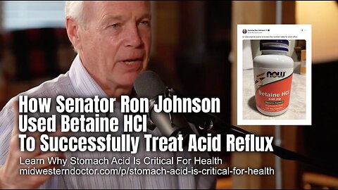 How Sen. Ron Johnson Used Betaine HCl To Successfully Treat Acid Reflux