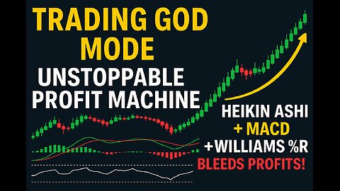 TRADING GOD MODE: Unstoppable Profit Machine-Heikin Ashi + MACD + Williams %R Bleeds Profits!