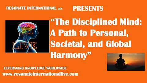 “The Disciplined Mind: A Path to Personal, Societal, and Global Harmony”