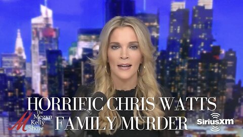 Horrific Chris Watts Family Murders: A Megyn Kelly Show True Crime Special