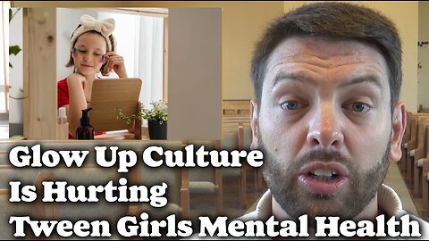 Glow Up Culture Is Hurting Tween Girls Mental Health