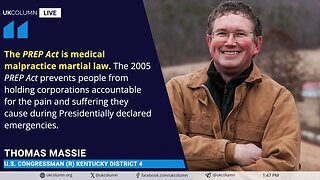Massie: The PREP Act is Medical Malpractice Martial Law | UK Column News