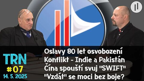 TRN #7 - Ozvěny oslav osvobození, Pakistán vs. Indie, Čína spouští CIPS, Bude revoluce?