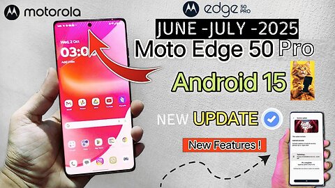 Moto Edge 50 Pro Update 🚀 Android 15 Stable + June–July 2025 Security Patch!
