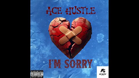 Ace Hustle - I'm Sorry