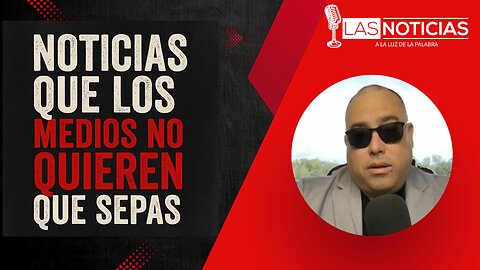 Noticias que los medios no quieren que sepas.