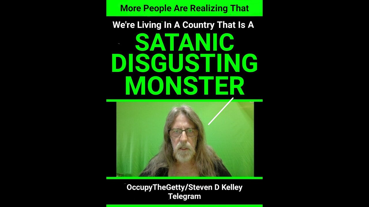 USA/ISRAELI Is A SATANIC DISGUSTING MONSTER -Steven D Kelley