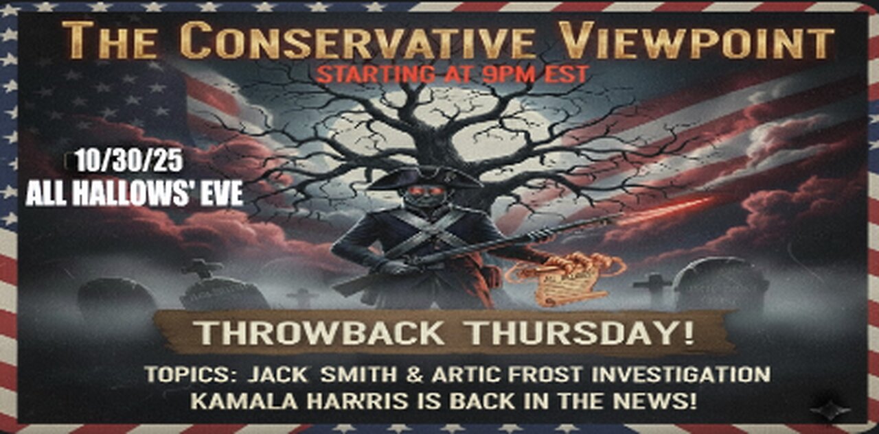 LIVE TONIGHT AT 9PM EST. ON THE CONSERVATIVE VIEWPOINT: IT'S A SPOOKY EDITION OF THROWBACK THURSDAY